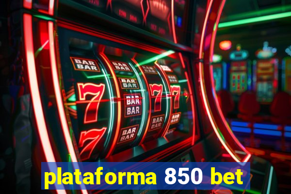 plataforma 850 bet